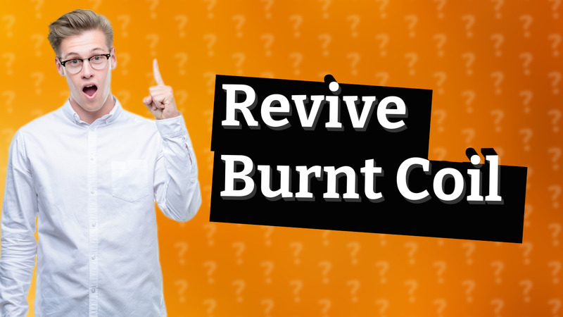 Revive Burnt Coil