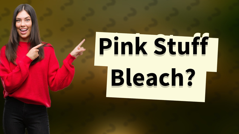 Pink Stuff Bleach?