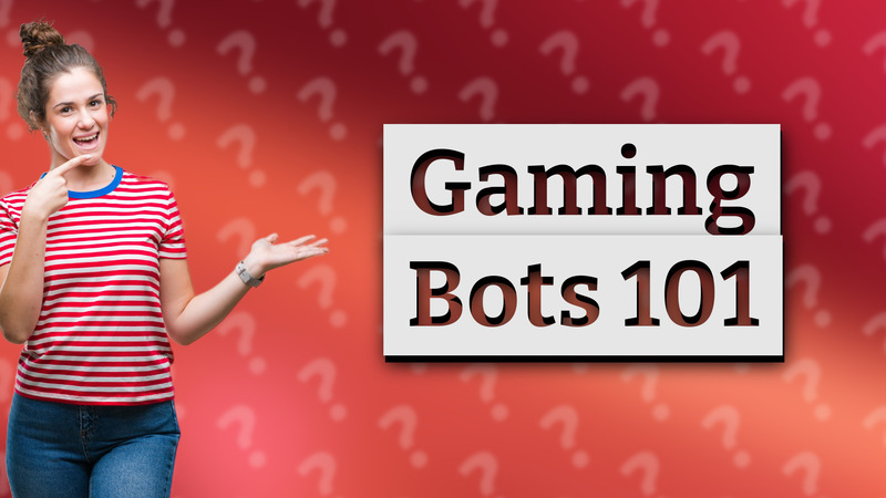 Gaming Bots 101