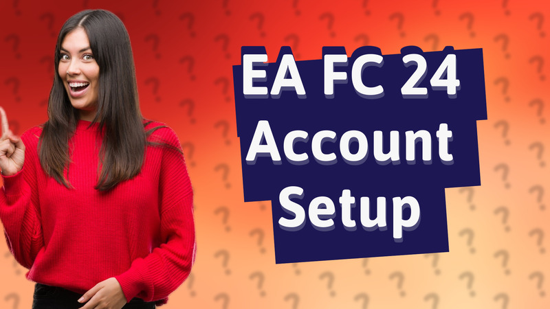 EA FC 24 Account Setup