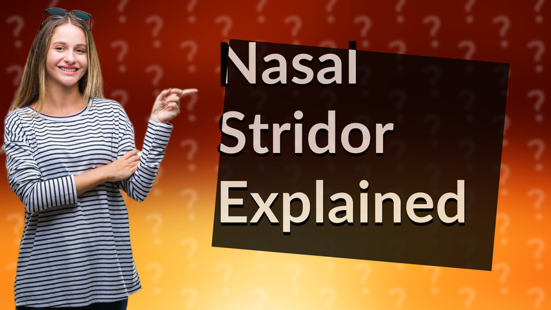 Nasal Stridor Explained