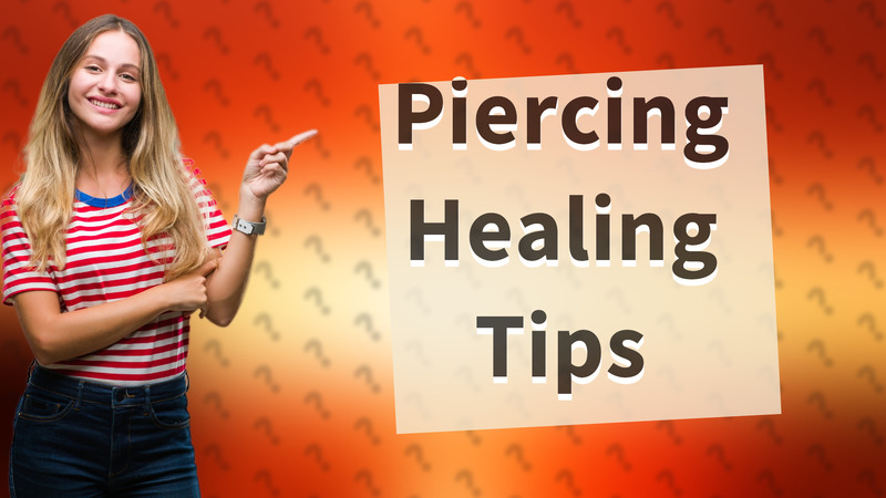 Piercing Healing Tips