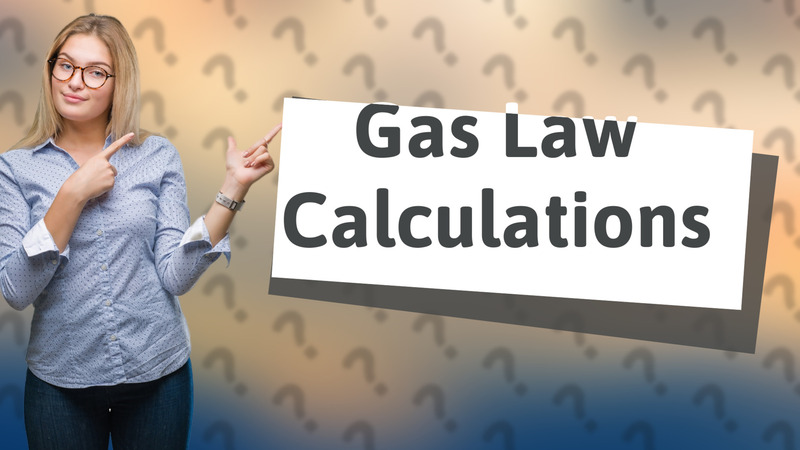 Gas Law Calculations