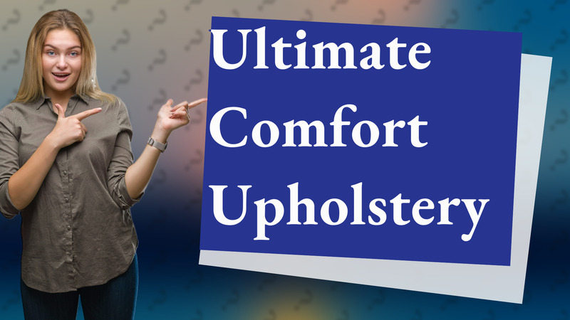 Ultimate Comfort Upholstery