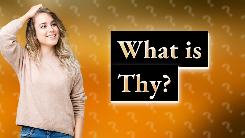 What is Thy?