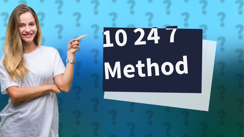 10 24 7 Method