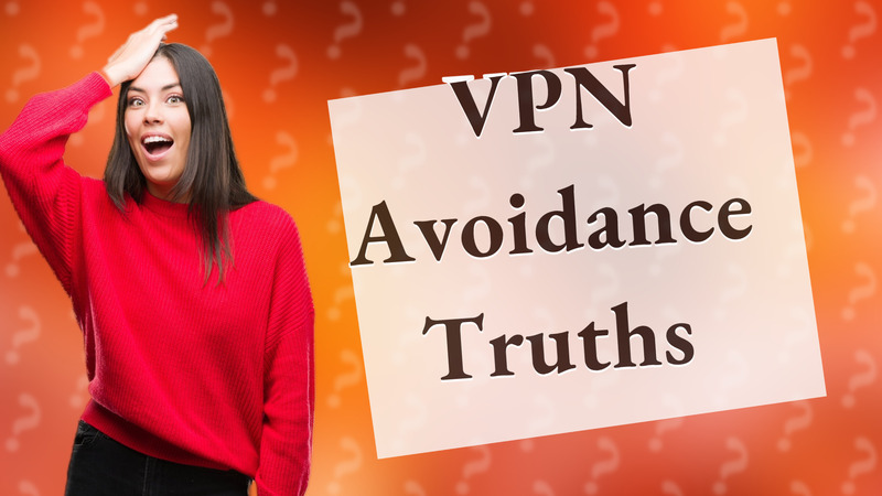 VPN Avoidance Truths