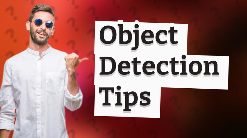 Object Detection Tips