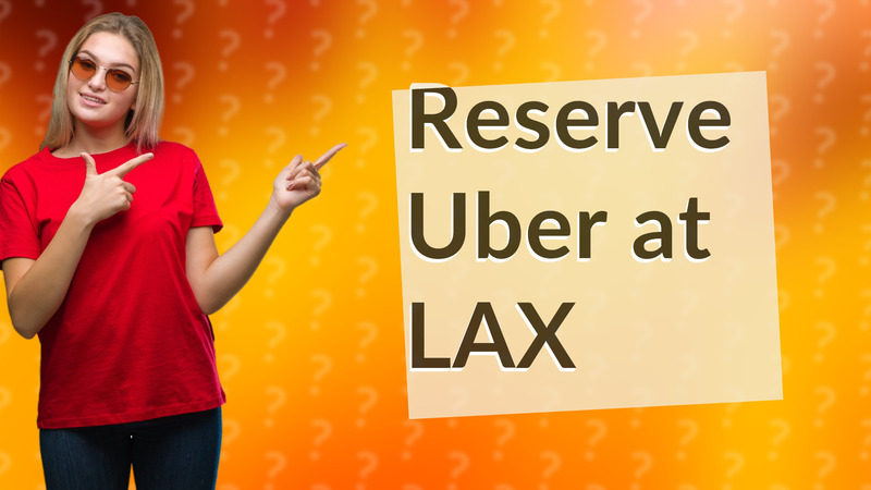 Reserve Uber at LAX