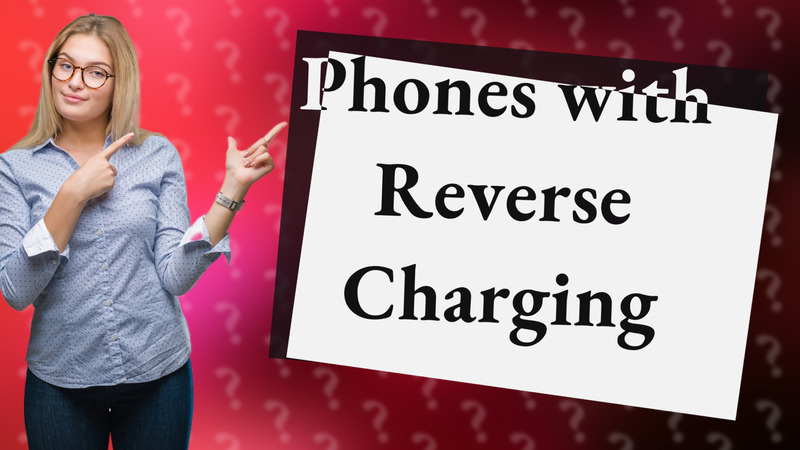 Phones with Reverse Charging