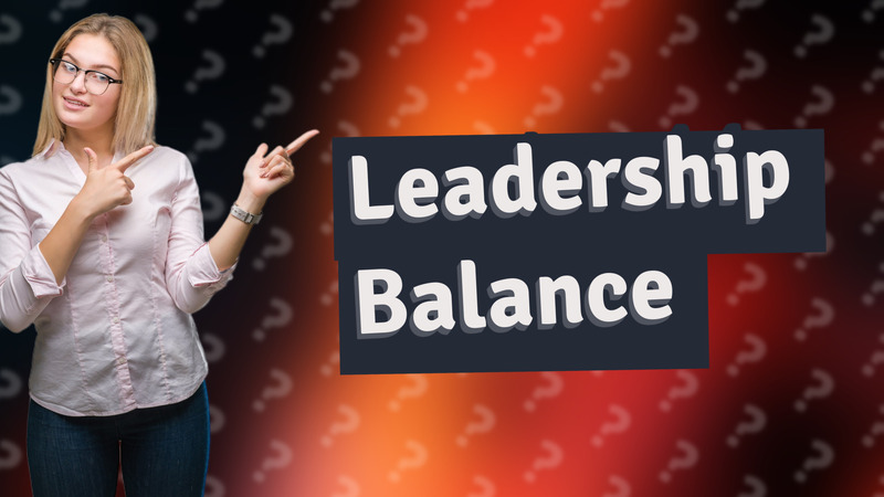 Leadership Balance