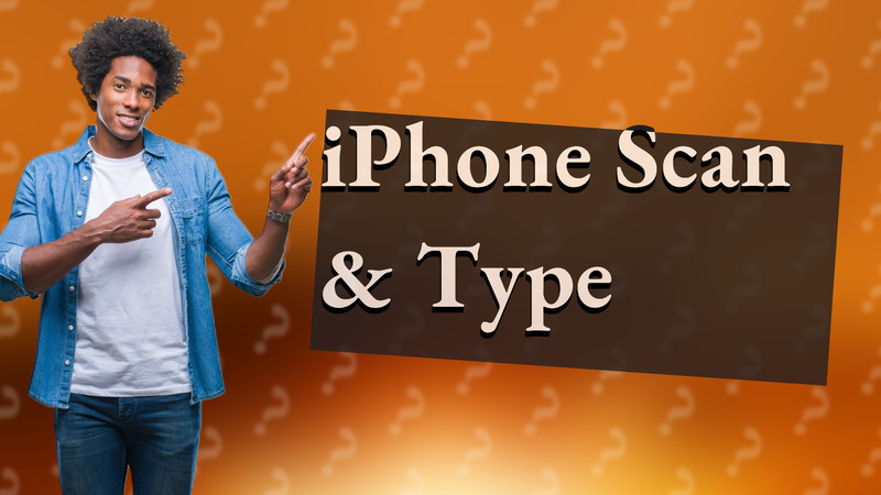 iPhone Scan & Type