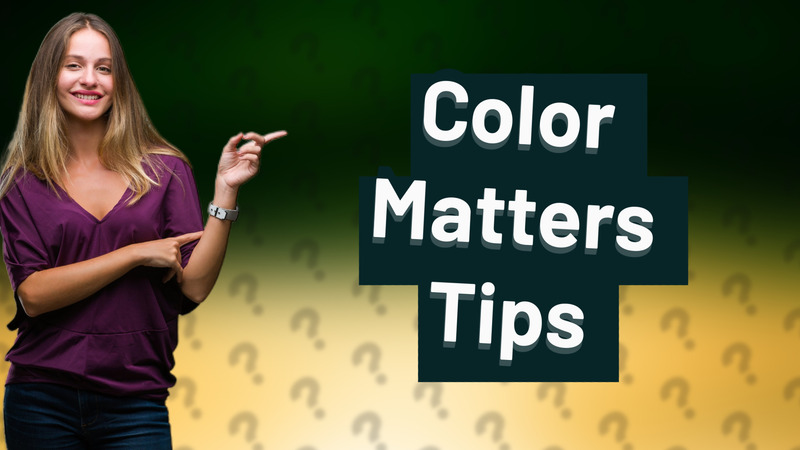 Color Matters Tips