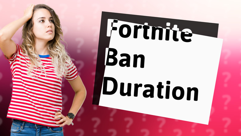Fortnite Ban Duration