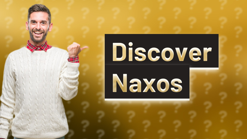 Discover Naxos