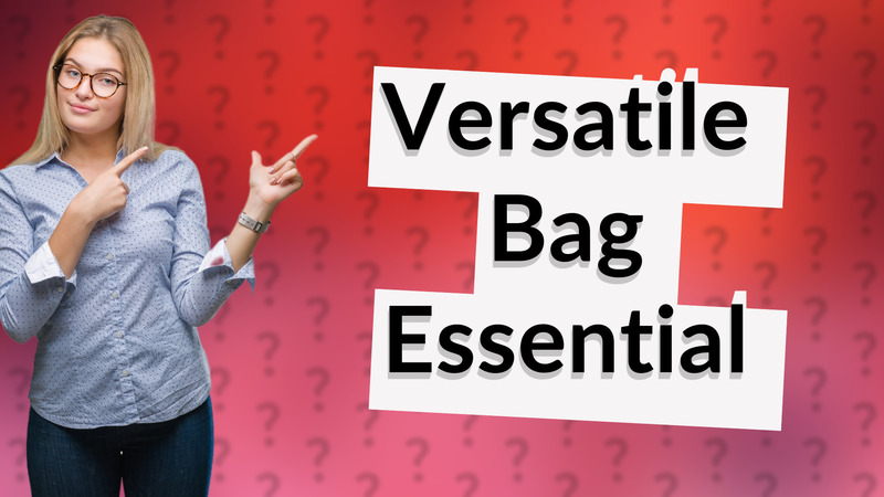 Versatile Bag Essential