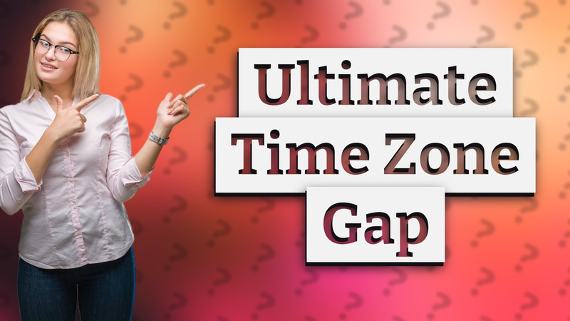 Ultimate Time Zone Gap