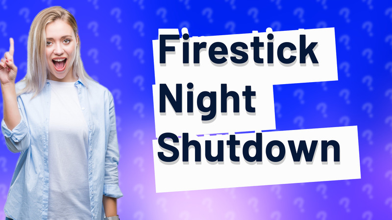 Firestick Night Shutdown
