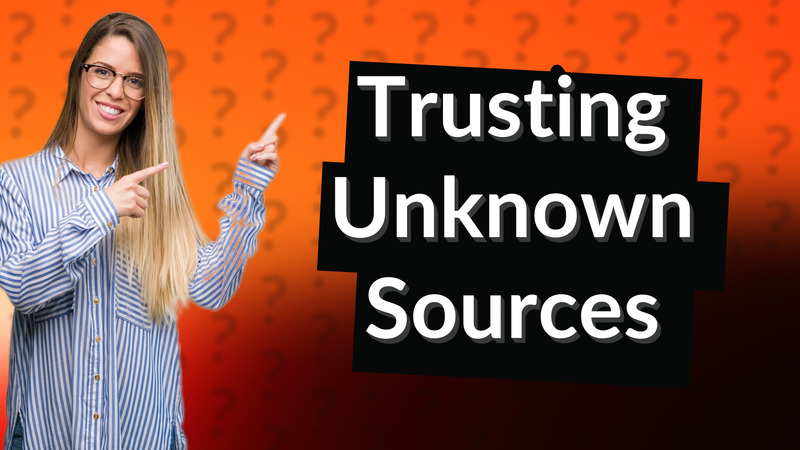 Trusting Unknown Sources