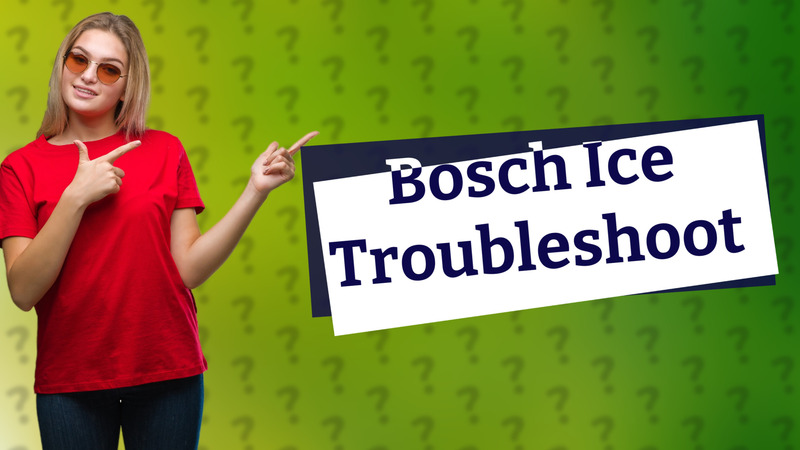 Bosch Ice Troubleshoot