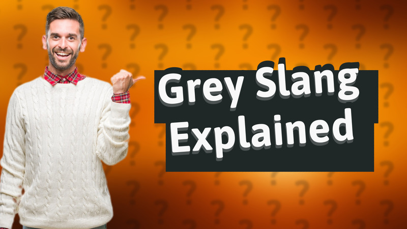 Grey Slang Explained