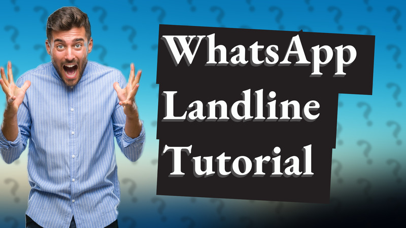 WhatsApp Landline Tutorial