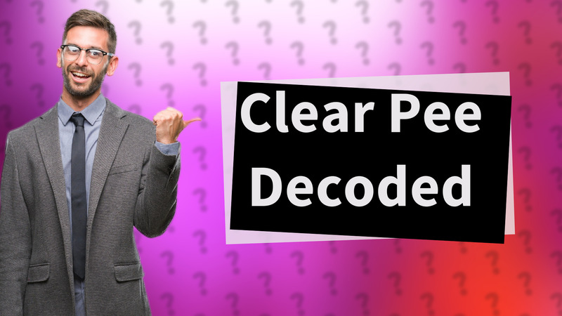Clear Pee Decoded