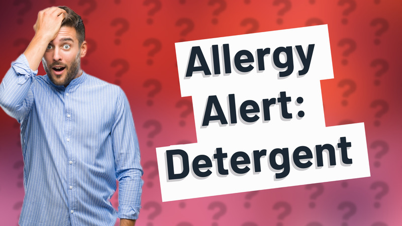 Allergy Alert: Detergent