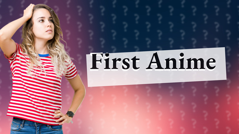 First Anime