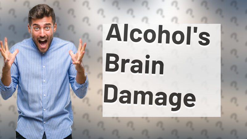 Alcohol's Brain Damage