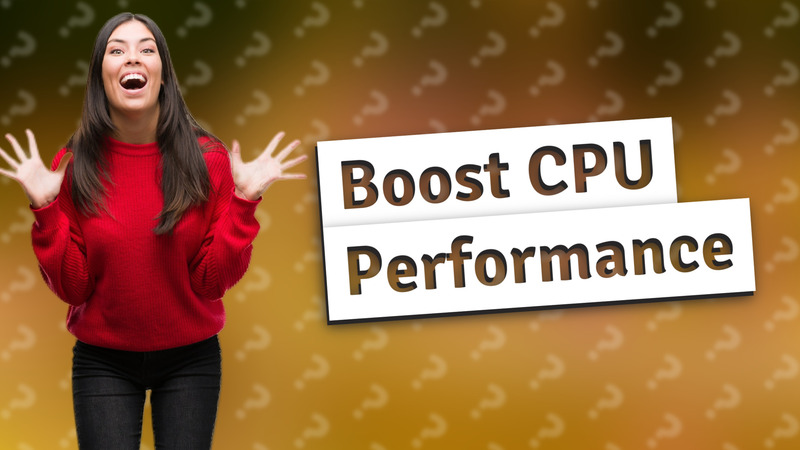 Boost CPU Performance