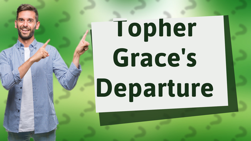 Topher Grace's Departure