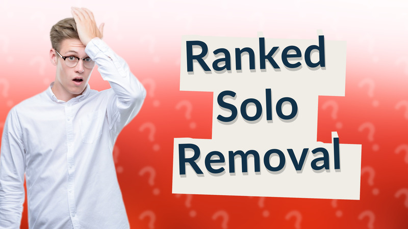 Ranked Solo Removal