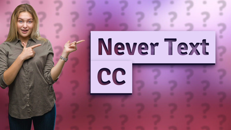 Never Text CC