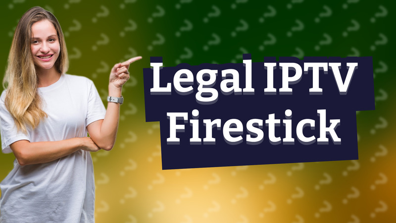 Legal IPTV Firestick