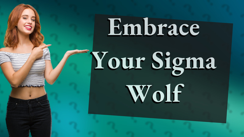 Embrace Your Sigma Wolf