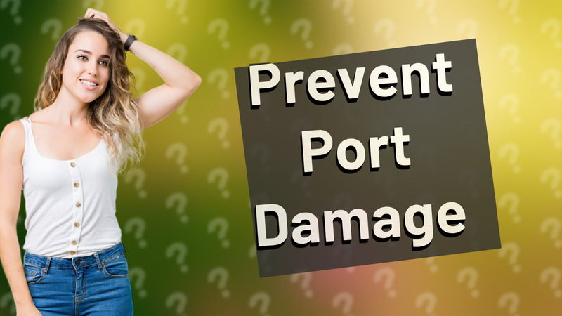 Prevent Port Damage