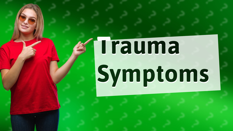 Trauma Symptoms