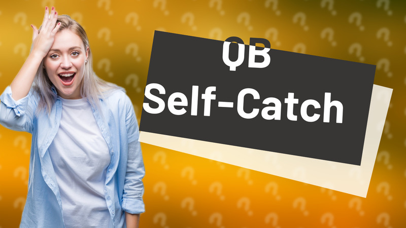 QB Self-Catch