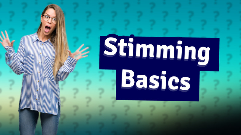 Stimming Basics