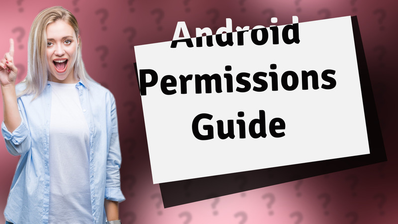 Android Permissions Guide