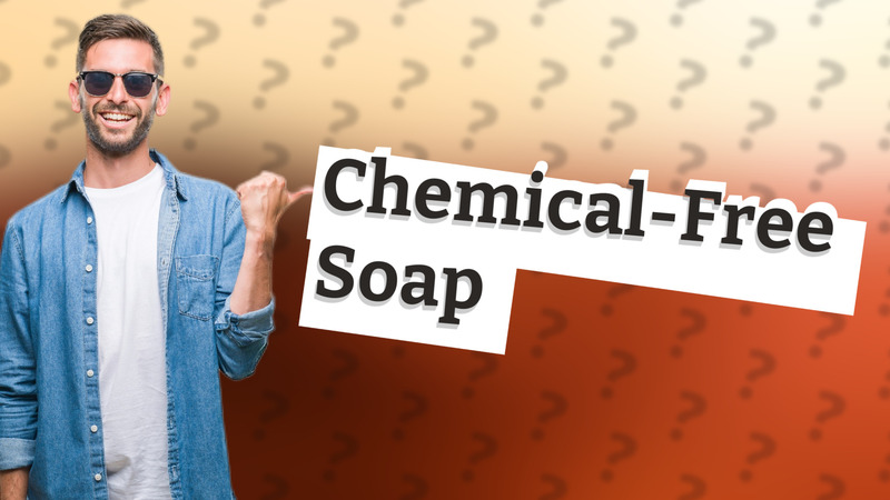 Chemical-Free Soap