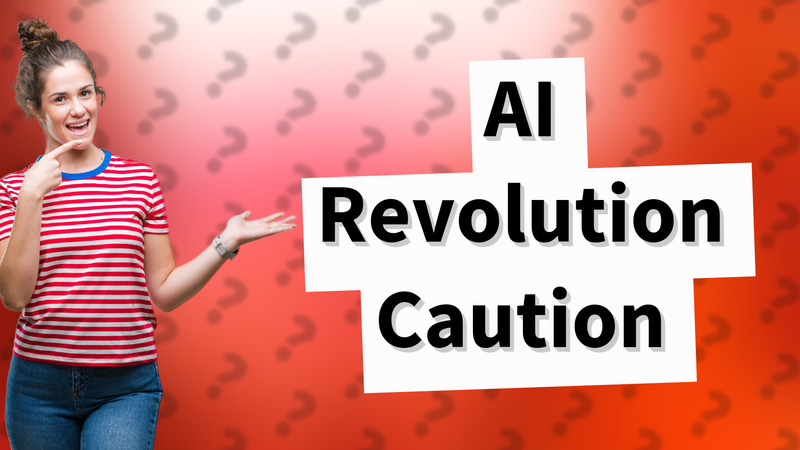 AI Revolution Caution