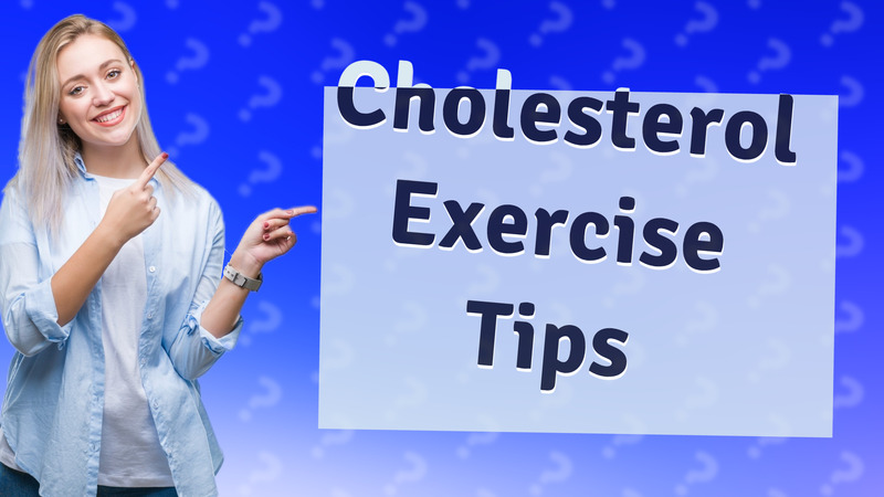 Cholesterol Exercise Tips