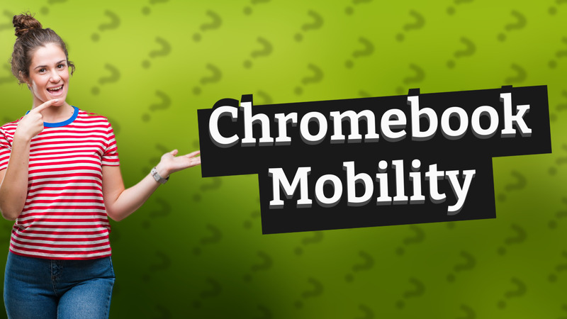 Chromebook Mobility