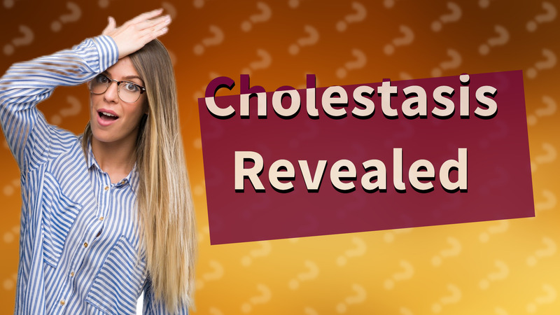 Cholestasis Revealed