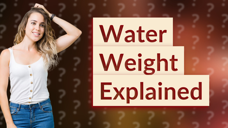 Water Weight Explained