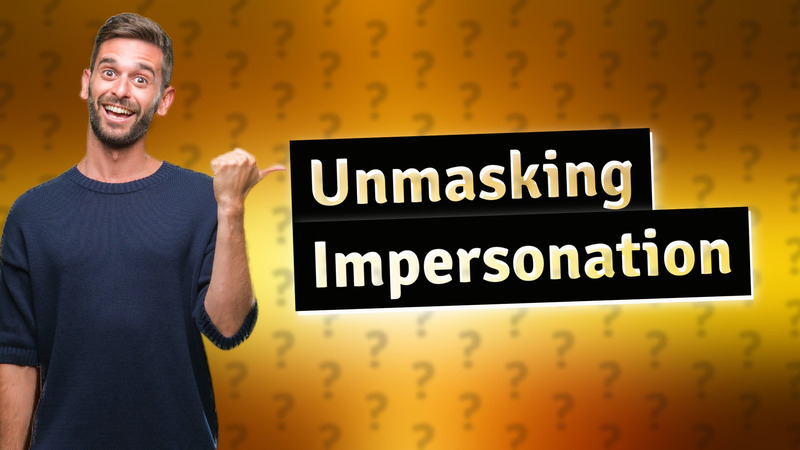 Unmasking Impersonation
