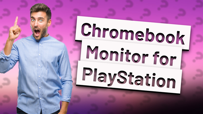 Chromebook Monitor for PlayStation