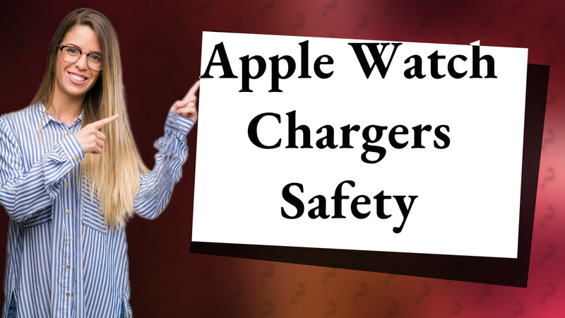 Apple Watch Chargers Safety